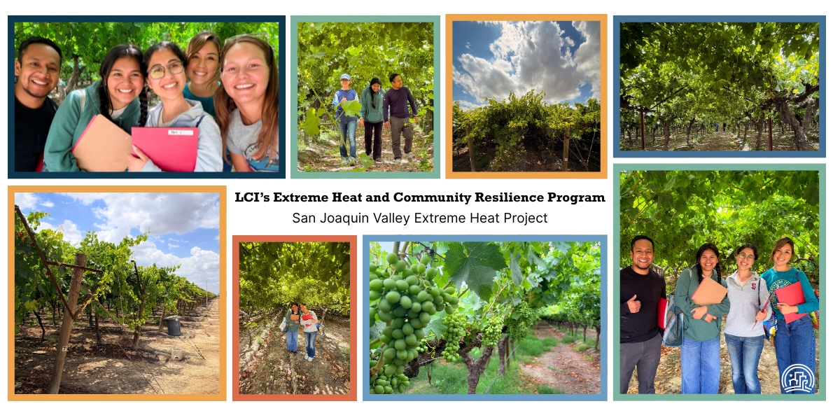 A collage of 8 photos with the wording: LCI's Extreme Heat and Community Resilience Program - San Joaquin Valley Extreme Heat Project